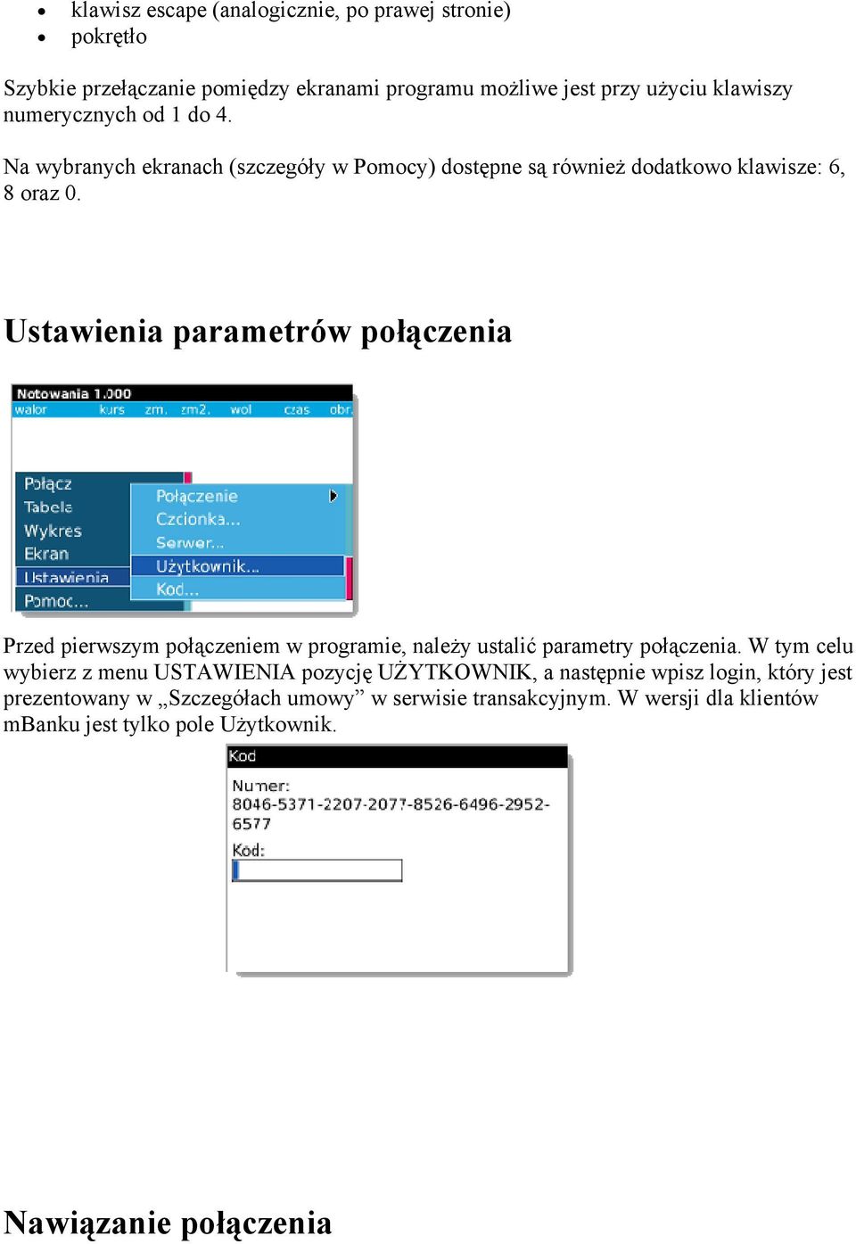 Ustawienia parametrów połączenia Przed pierwszym połączeniem w programie, należy ustalić parametry połączenia.