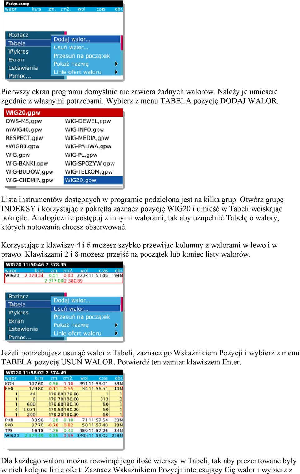 Analogicznie postępuj z innymi walorami, tak aby uzupełnić Tabelę o walory, których notowania chcesz obserwować.