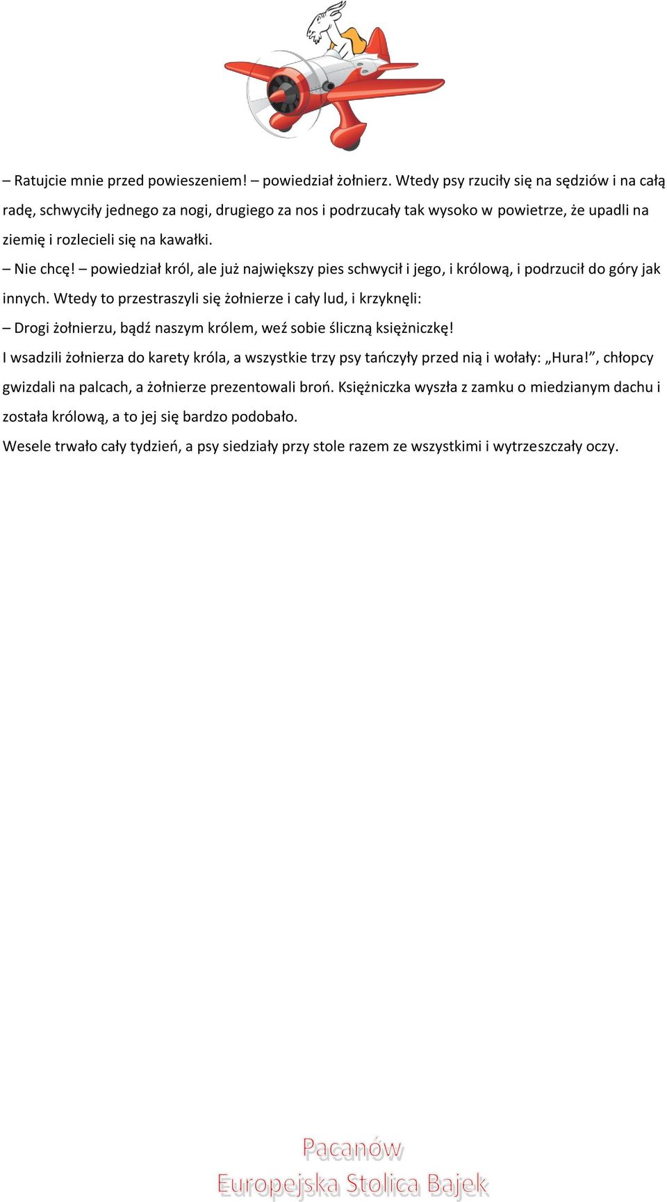 powiedział król, ale już największy pies schwycił i jego, i królową, i podrzucił do góry jak innych.