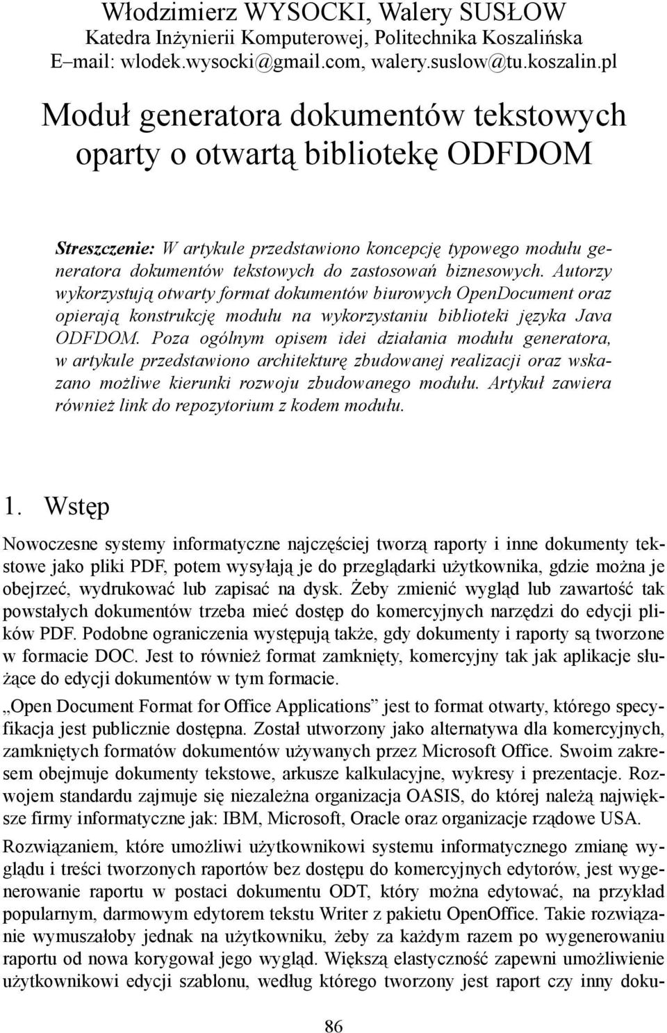 biznesowych. Autorzy wykorzystują otwarty format dokumentów biurowych OpenDocument oraz opierają konstrukcję modułu na wykorzystaniu biblioteki języka Java ODFDOM.