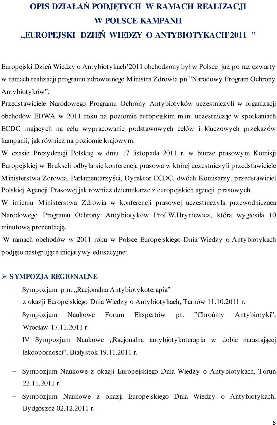 Przedstawiciele Narodowego Programu Ochrony Antybiotyków uczestniczyli w organizacji obchodów EDWA w 2011 roku na poziomie europejskim m.in.