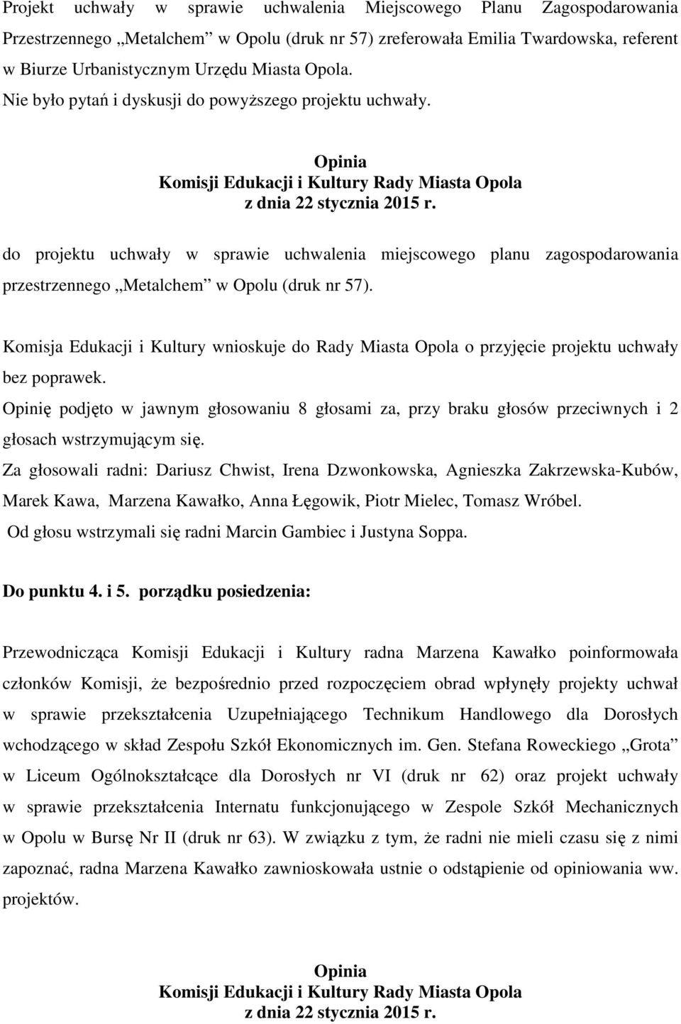 Opinia Komisji Edukacji i Kultury Rady Miasta z dnia 22 stycznia do projektu uchwały w sprawie uchwalenia miejscowego planu zagospodarowania przestrzennego Metalchem w Opolu (druk nr 57).