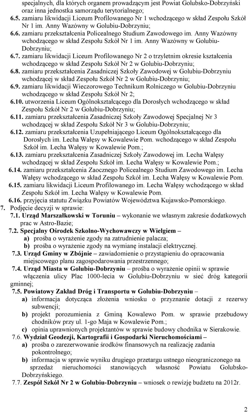 Anny Wazówny wchodzącego w skład Zespołu Szkół Nr 1 im. Anny Wazówny w Golubiu- Dobrzyniu; 6.7.