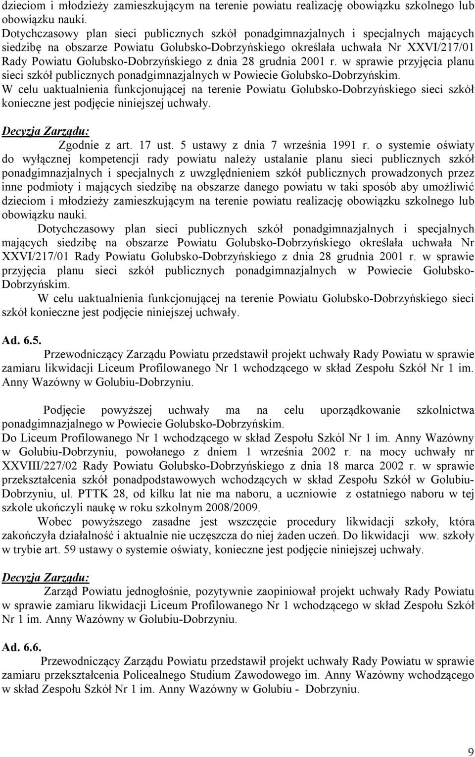 Golubsko-Dobrzyńskiego z dnia 28 grudnia 2001 r. w sprawie przyjęcia planu sieci szkół publicznych ponadgimnazjalnych w Powiecie Golubsko-Dobrzyńskim.