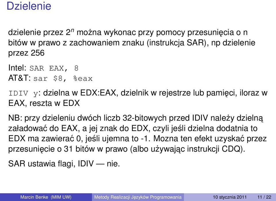 należy dzielna załadować do EAX, a jej znak do EDX, czyli jeśli dzielna dodatnia to EDX ma zawierać 0, jeśli ujemna to -1.