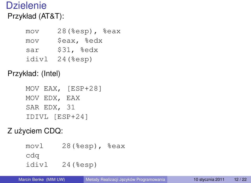 IDIVL [ESP+24] Z użyciem CDQ: movl cdq idivl 28(%esp), %eax 24(%esp) Marcin