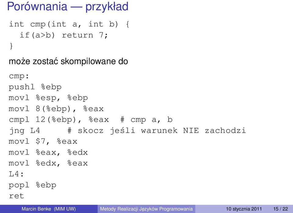 movl %eax, %edx movl %edx, %eax L4: popl %ebp ret # cmp a, b # skocz jeśli warunek NIE