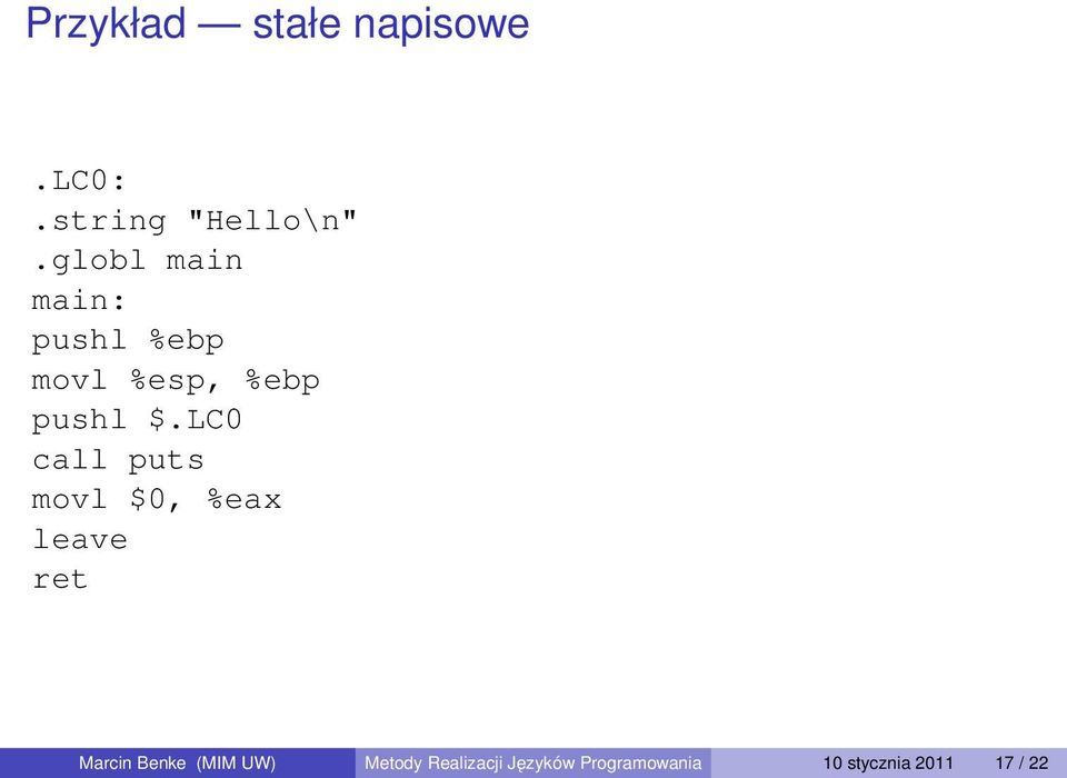 LC0 call puts movl $0, %eax leave ret Marcin Benke (MIM