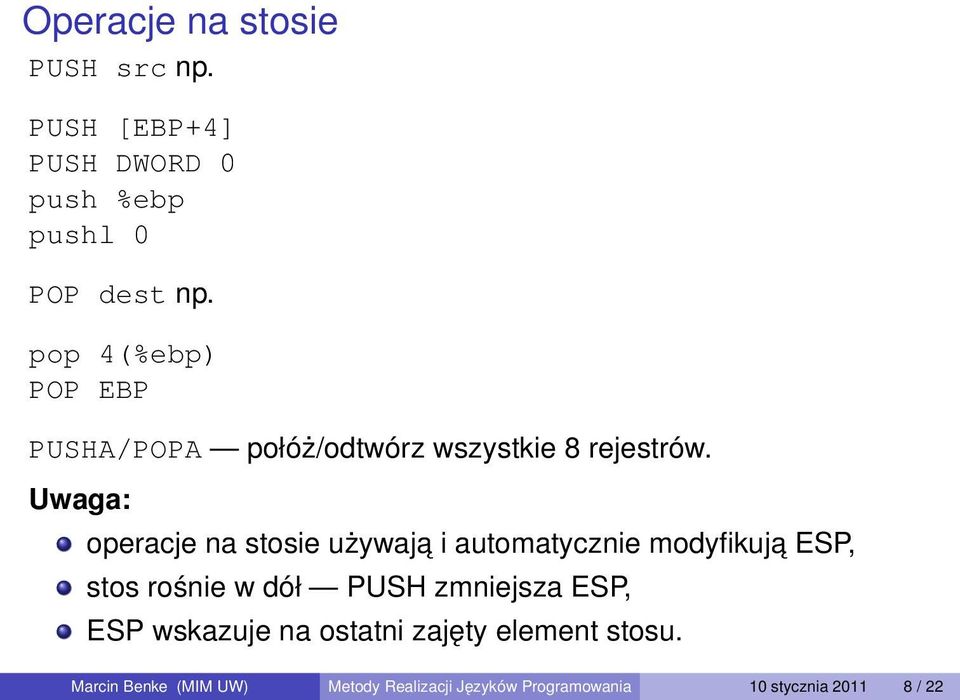 Uwaga: operacje na stosie używaja i automatycznie modyfikuja ESP, stos rośnie w dół PUSH