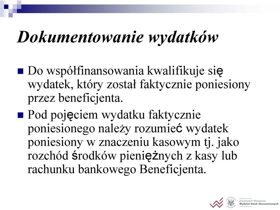 Pod pojęciem wydatku faktycznie poniesionego należy rozumieć wydatek