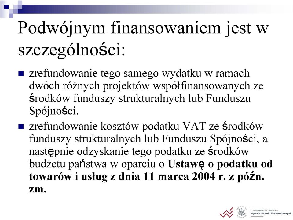 zrefundowanie kosztów podatku VAT ze środków funduszy strukturalnych lub Funduszu Spójności, a następnie