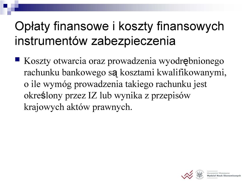 są kosztami kwalifikowanymi, o ile wymóg prowadzenia takiego