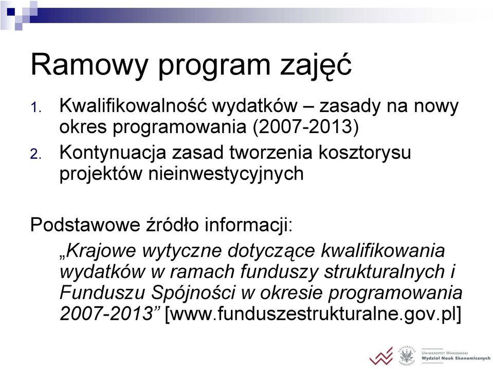 Kontynuacja zasad tworzenia kosztorysu projektów nieinwestycyjnych Podstawowe źródło