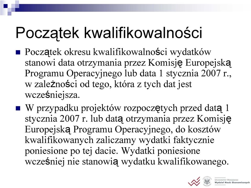 W przypadku projektów rozpoczętych przed datą 1 stycznia 2007 r.
