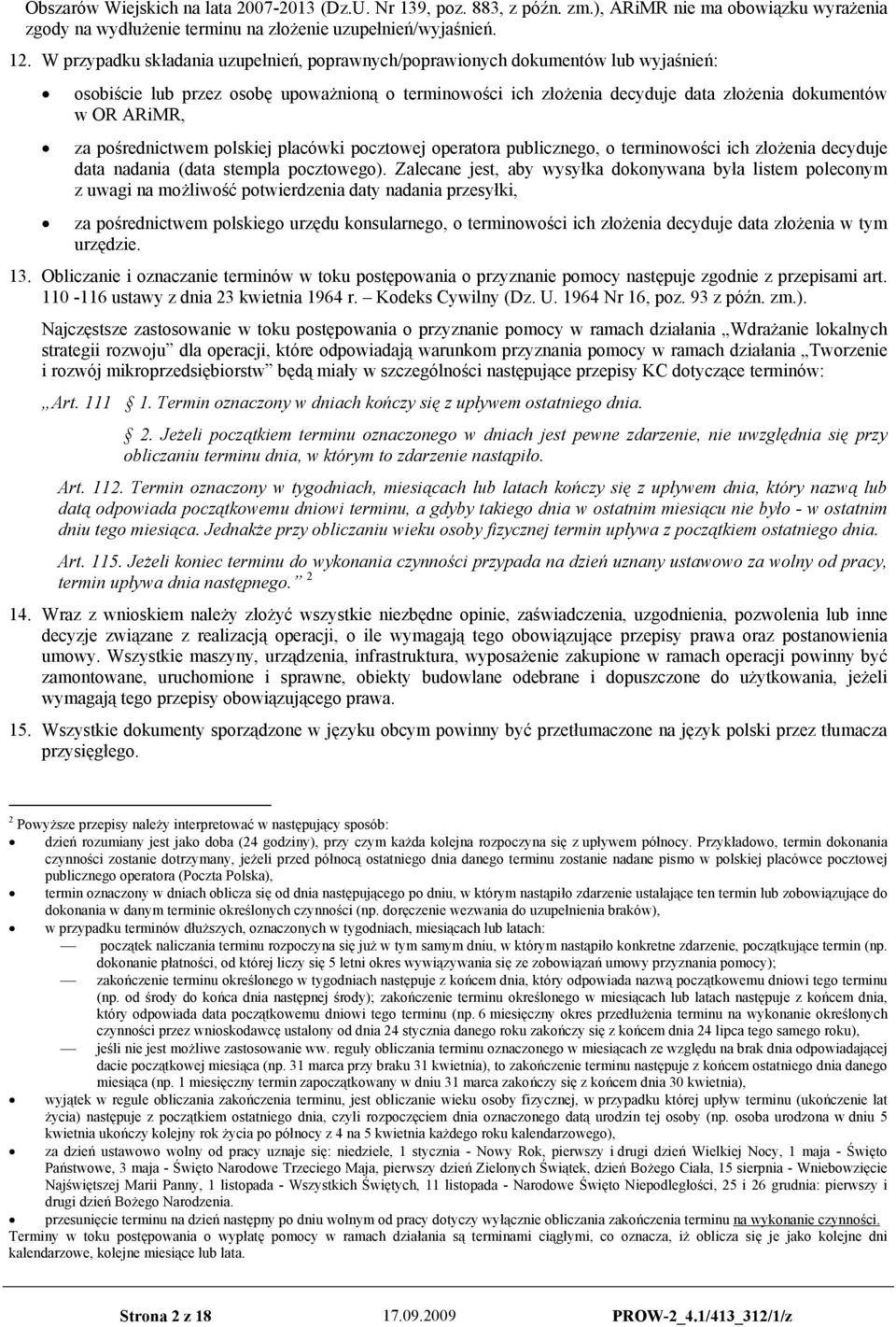 pośrednictwem polskiej placówki pocztowej operatora publicznego, o terminowości ich złożenia decyduje data nadania (data stempla pocztowego).