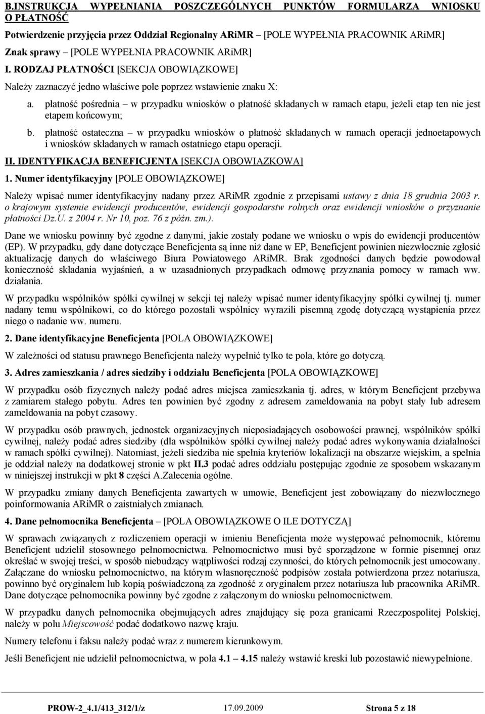płatność pośrednia w przypadku wniosków o płatność składanych w ramach etapu, jeżeli etap ten nie jest etapem końcowym; b.