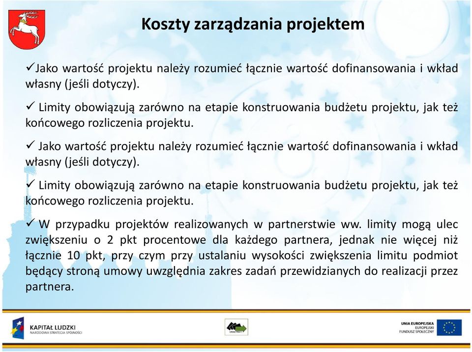 Jako wartość projektu należy rozumieć łącznie wartość dofinansowania i wkład własny (jeśli dotyczy).  W przypadku projektów realizowanych w partnerstwie ww.