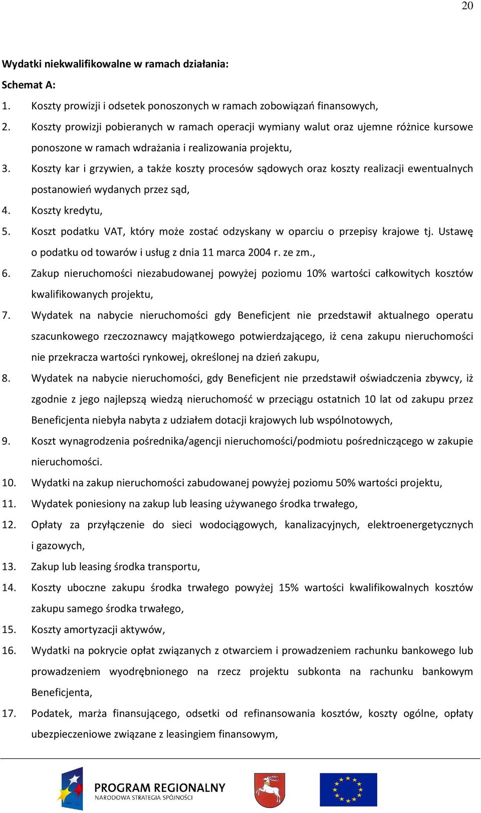 Koszty kar i grzywien, a także koszty procesów sądowych oraz koszty realizacji ewentualnych postanowień wydanych przez sąd, 4. Koszty kredytu, 5.