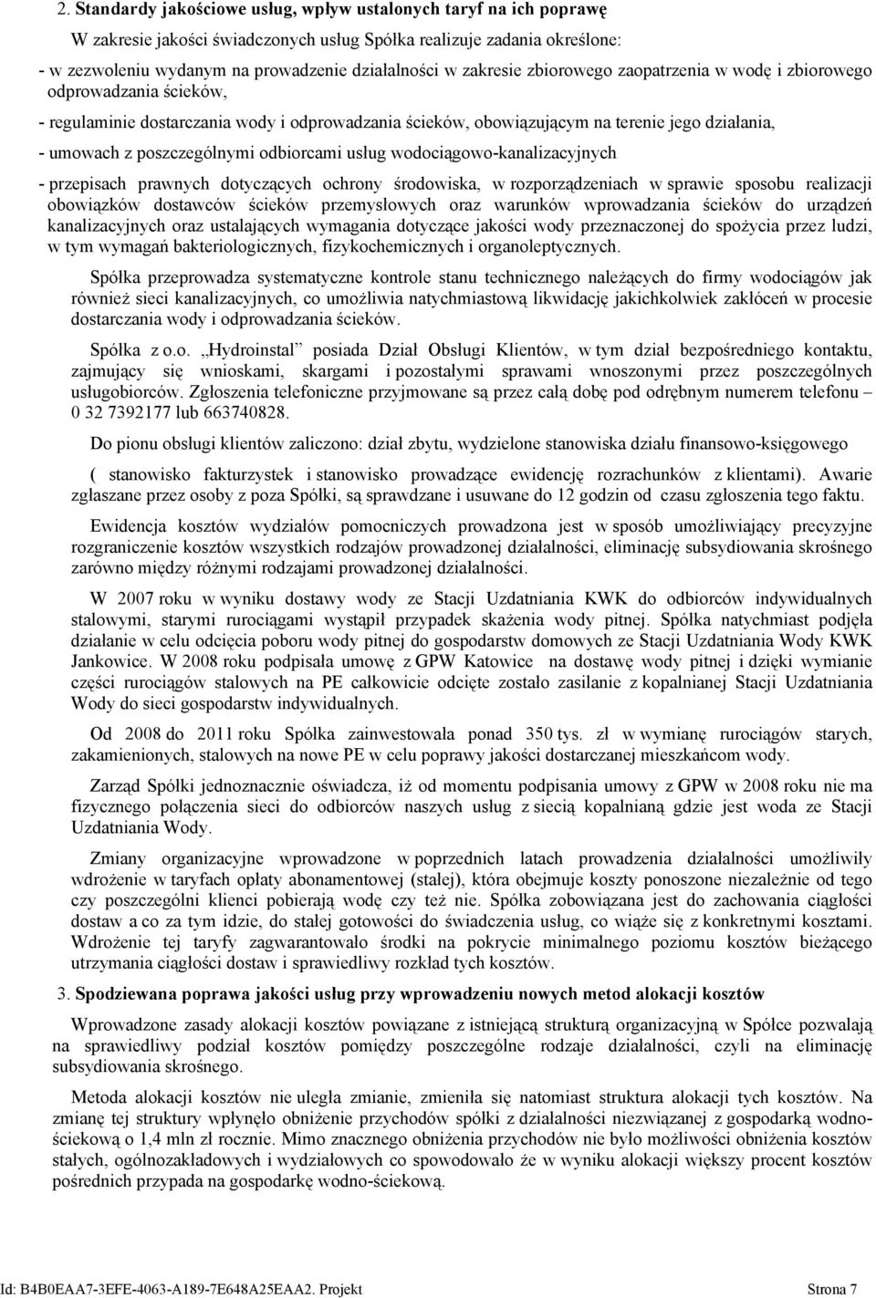 poszczególnymi odbiorcami usług wodociągowo-kanalizacyjnych - przepisach prawnych dotyczących ochrony środowiska, w rozporządzeniach w sprawie sposobu realizacji obowiązków dostawców ścieków