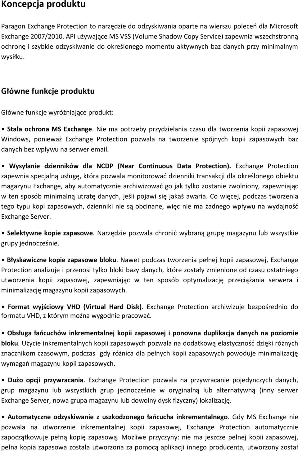 Główne funkcje produktu Główne funkcje wyróżniające produkt: Stała ochrona MS Exchange.