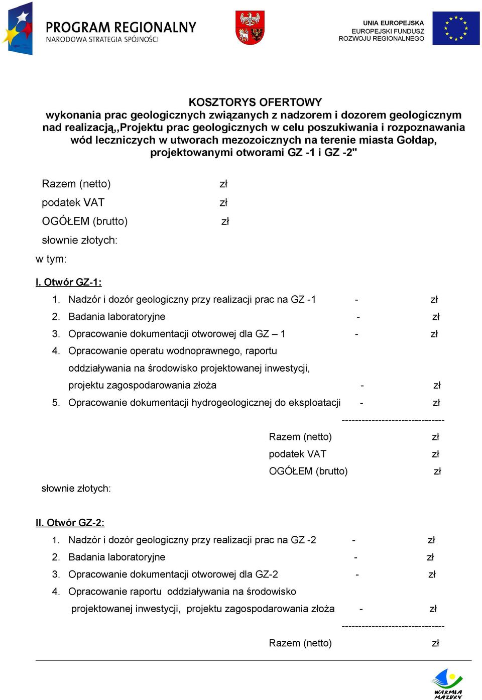 Nadzór i dozór geologiczny przy realizacji prac na GZ -1-2. Badania laboratoryjne - 3. Opracowanie dokumentacji otworowej dla GZ 1-4.