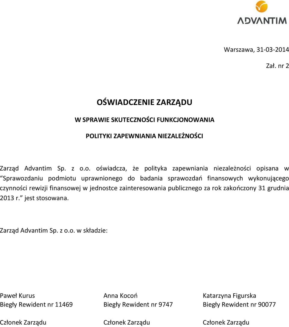 o. oświadcza, że polityka zapewniania niezależności opisana w Sprawozdaniu podmiotu uprawnionego do badania sprawozdań finansowych
