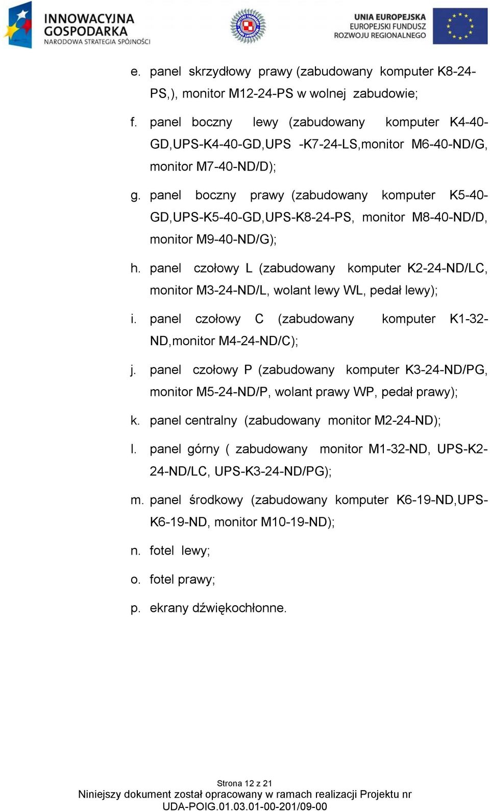panel boczny prawy (zabudowany komputer K5-40- GD,UPS-K5-40-GD,UPS-K8-24-PS, monitor M8-40-ND/D, monitor M9-40-ND/G); h.