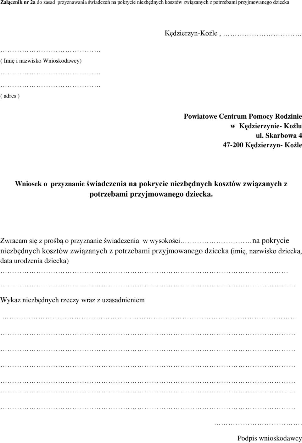 Skarbowa 4 47-200 Kędzierzyn- Koźle Wniosek o przyznanie świadczenia na pokrycie niezbędnych kosztów związanych z potrzebami przyjmowanego dziecka.