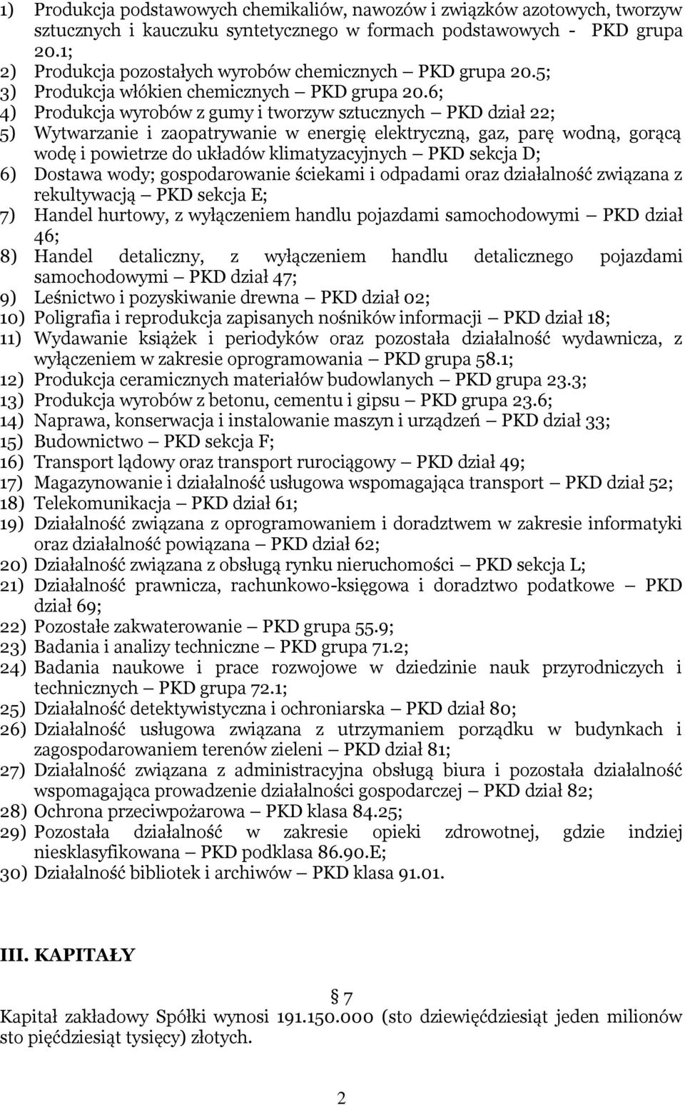 6; 4) Produkcja wyrobów z gumy i tworzyw sztucznych PKD dział 22; 5) Wytwarzanie i zaopatrywanie w energię elektryczną, gaz, parę wodną, gorącą wodę i powietrze do układów klimatyzacyjnych PKD sekcja