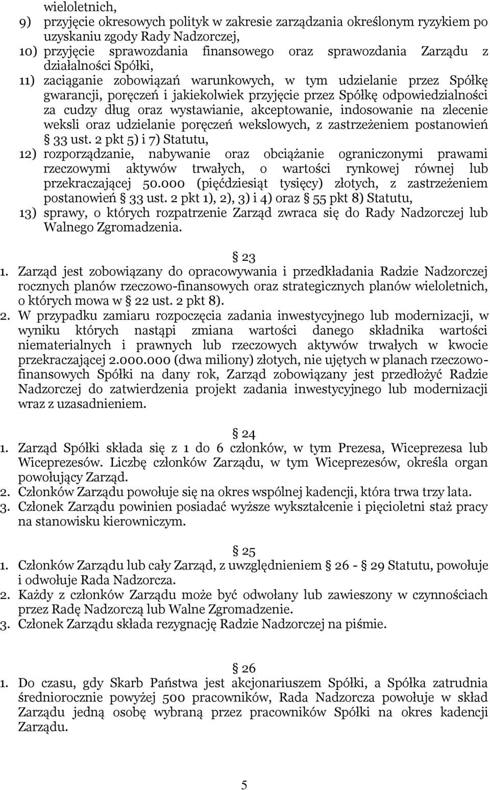akceptowanie, indosowanie na zlecenie weksli oraz udzielanie poręczeń wekslowych, z zastrzeżeniem postanowień 33 ust.