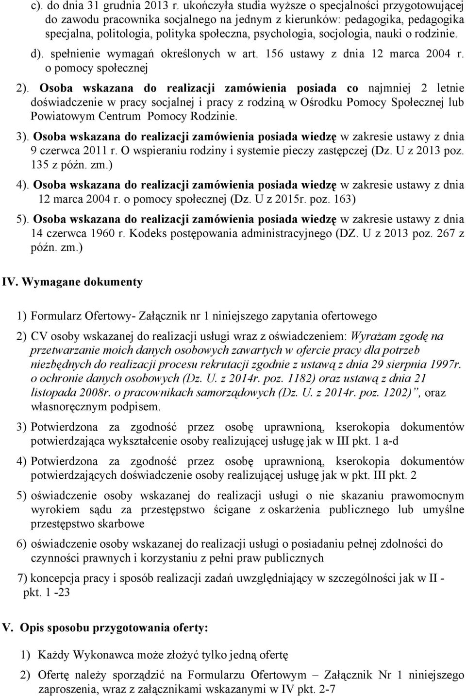 socjologia, nauki o rodzinie. d). spełnienie wymagań określonych w art. 156 ustawy z dnia 12 marca 2004 r. o pomocy społecznej 2).