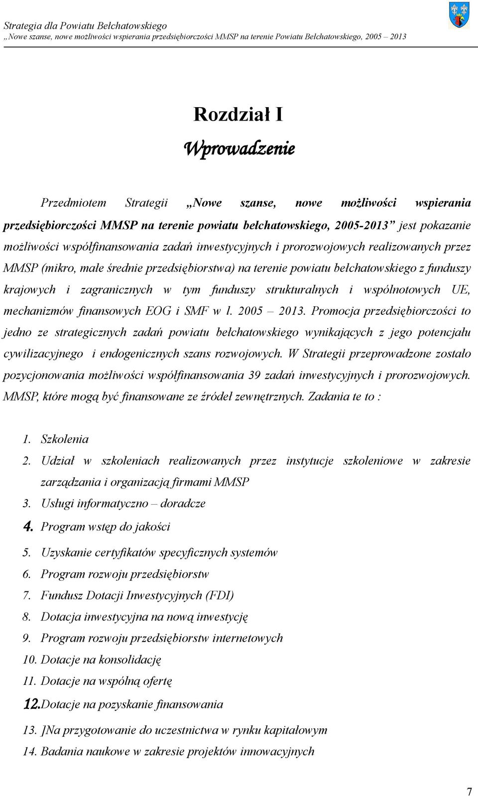 strukturalnych i wspólnotowych UE, mechanizmów finansowych EOG i SMF w l. 2005 2013.