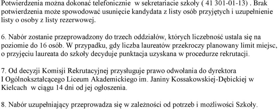 Nabór zostanie przeprowadzony do trzech oddziałów, których liczebność ustala się na poziomie do 16 osób.