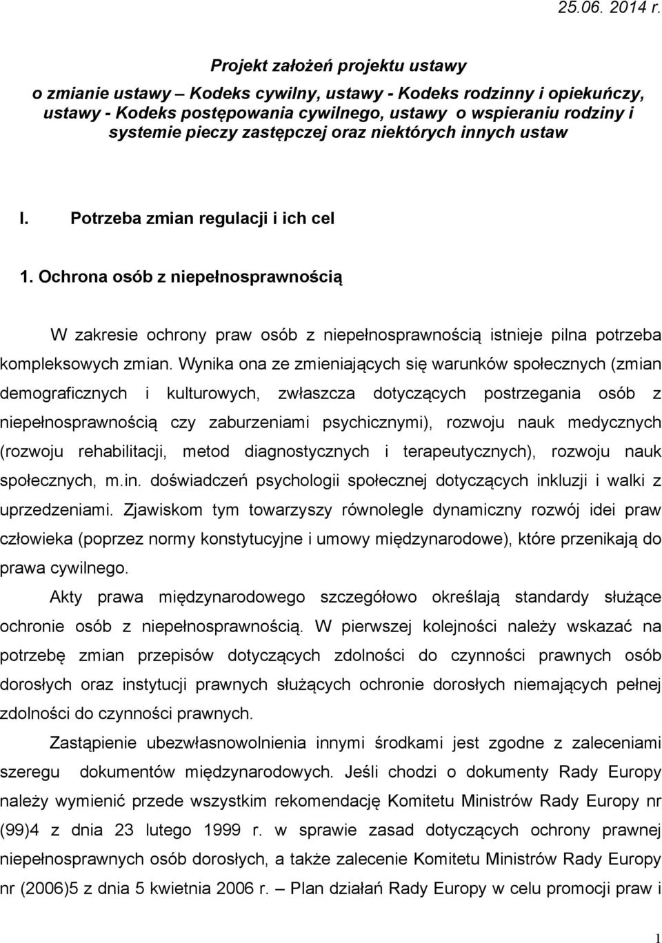 zastępczej oraz niektórych innych ustaw I. Potrzeba zmian regulacji i ich cel 1.