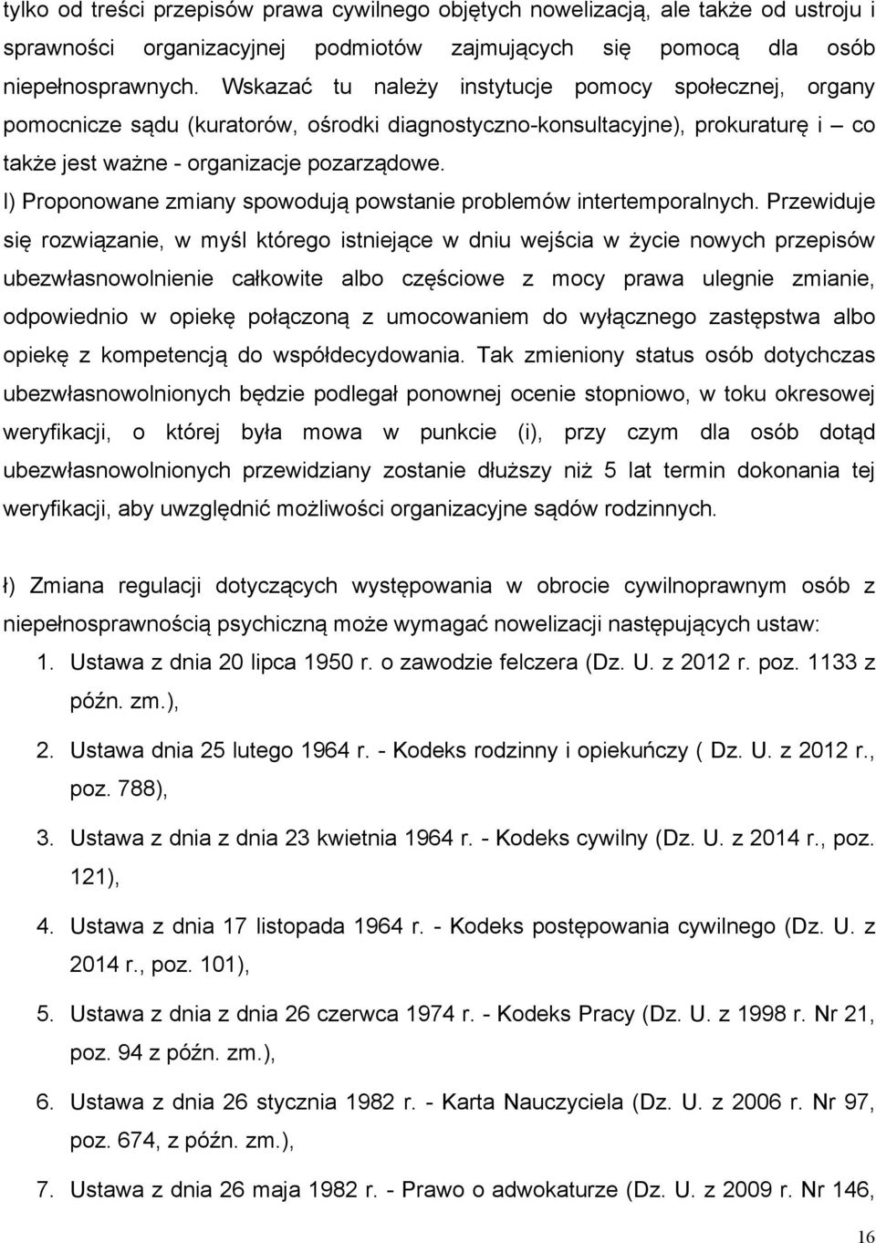 l) Proponowane zmiany spowodują powstanie problemów intertemporalnych.