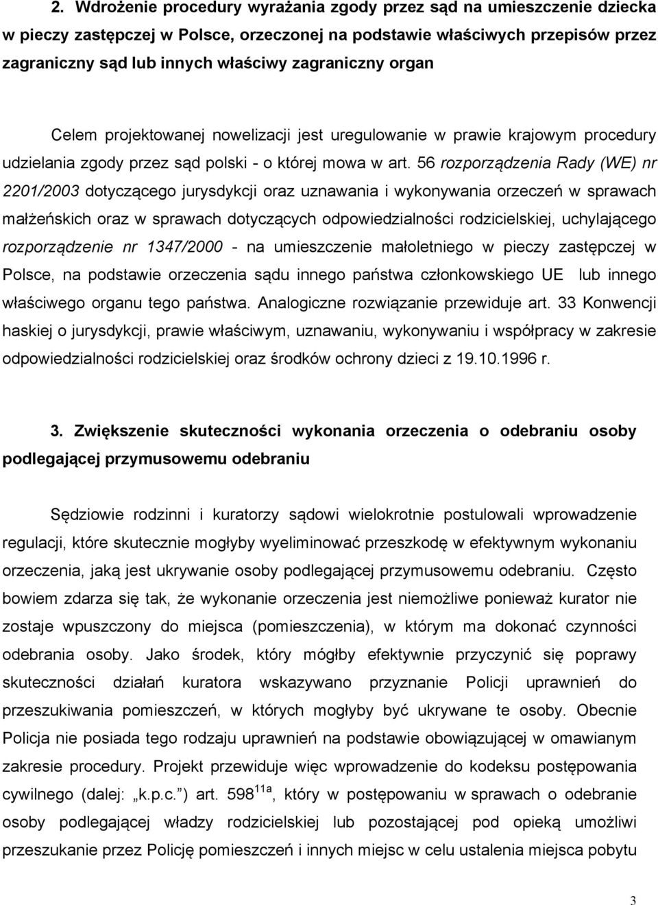 56 rozporządzenia Rady (WE) nr 2201/2003 dotyczącego jurysdykcji oraz uznawania i wykonywania orzeczeń w sprawach małżeńskich oraz w sprawach dotyczących odpowiedzialności rodzicielskiej,