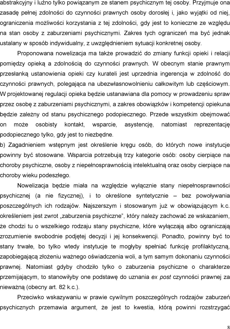 z zaburzeniami psychicznymi. Zakres tych ograniczeń ma być jednak ustalany w sposób indywidualny, z uwzględnieniem sytuacji konkretnej osoby.