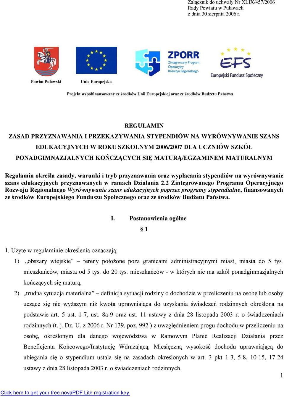 Regulamin określa zasady, warunki i tryb przyznawania oraz wypłacania stypendiów na wyrównywanie szans edukacyjnych przyznawanych w ramach Działania 2.