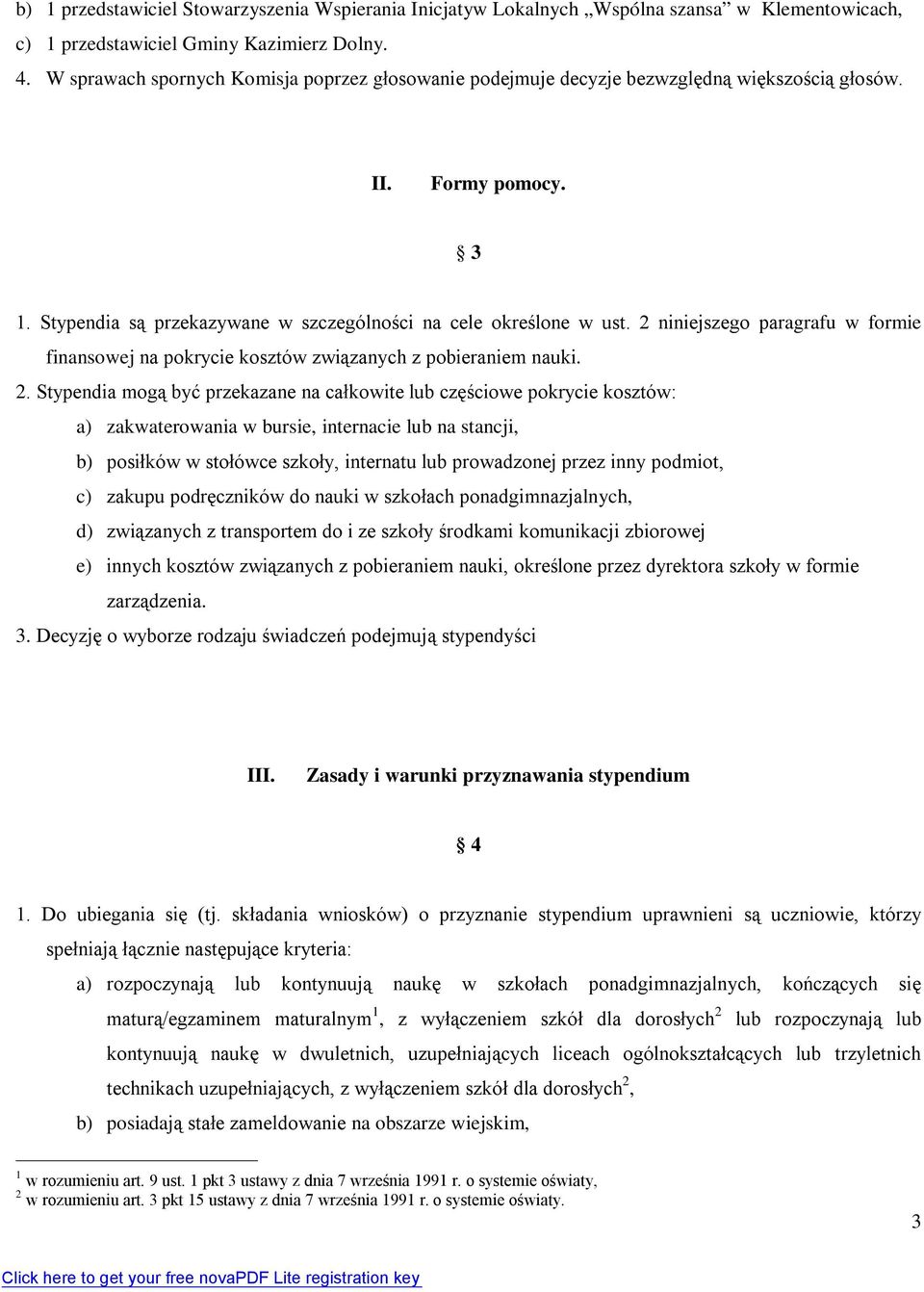 2 niniejszego paragrafu w formie finansowej na pokrycie kosztów związanych z pobieraniem nauki. 2.