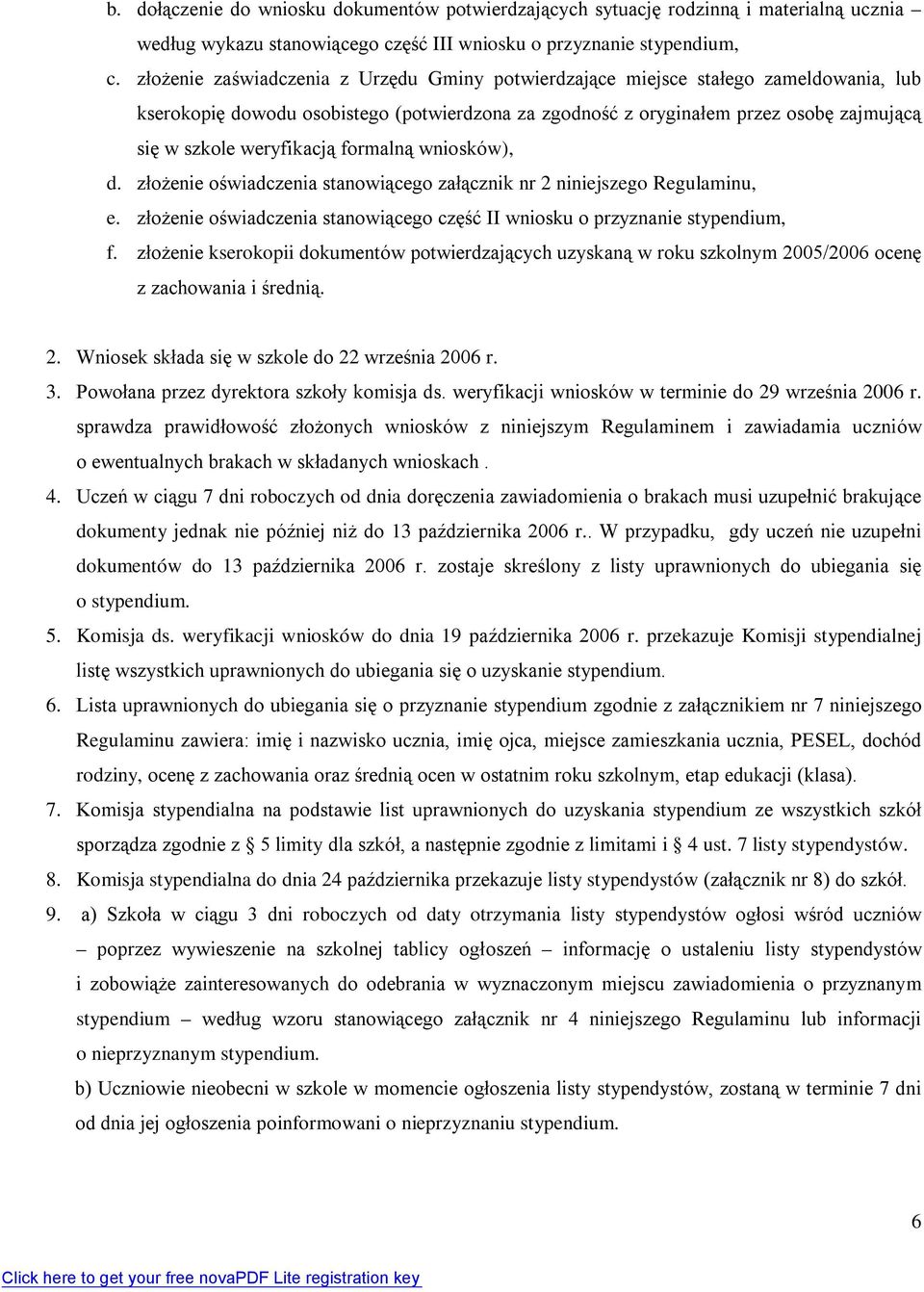 weryfikacją formalną wniosków), d. złożenie oświadczenia stanowiącego załącznik nr 2 niniejszego Regulaminu, e. złożenie oświadczenia stanowiącego część II wniosku o przyznanie stypendium, f.