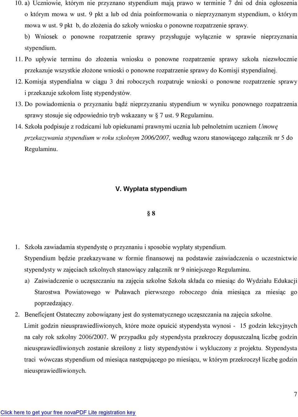 b) Wniosek o ponowne rozpatrzenie sprawy przysługuje wyłącznie w sprawie nieprzyznania stypendium. 11.