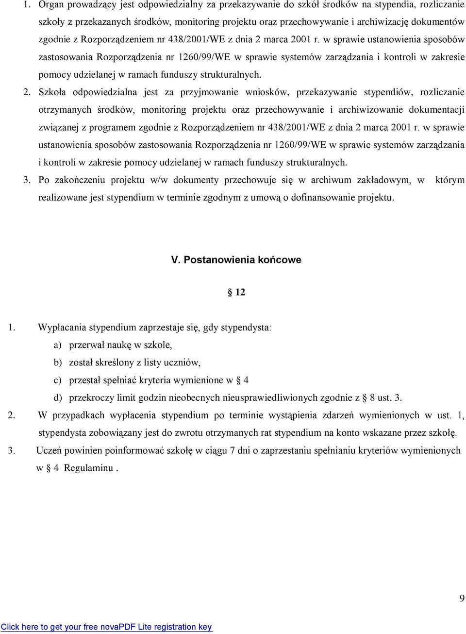 w sprawie ustanowienia sposobów zastosowania Rozporządzenia nr 1260/99/WE w sprawie systemów zarządzania i kontroli w zakresie pomocy udzielanej w ramach funduszy strukturalnych. 2.