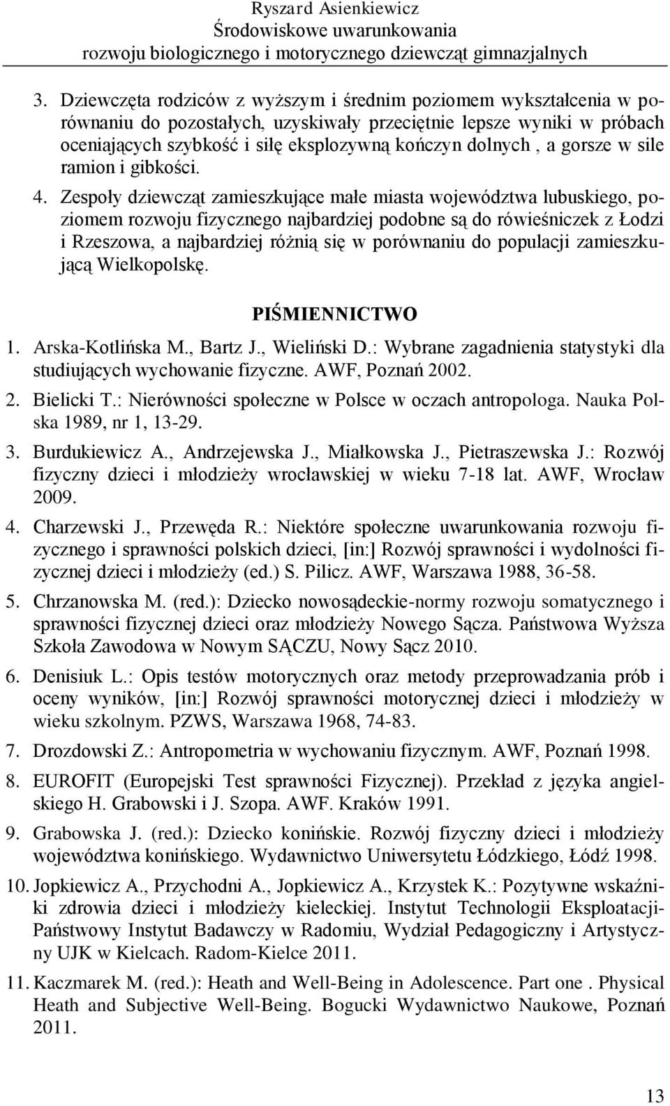 gorsze w sile ramion i gibkości. 4.