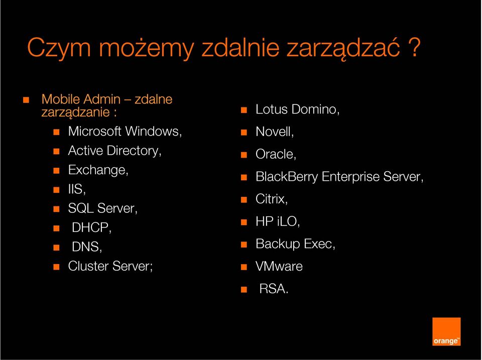 Directory, Exchange, IIS, SQL Server, DHCP, DNS, Cluster