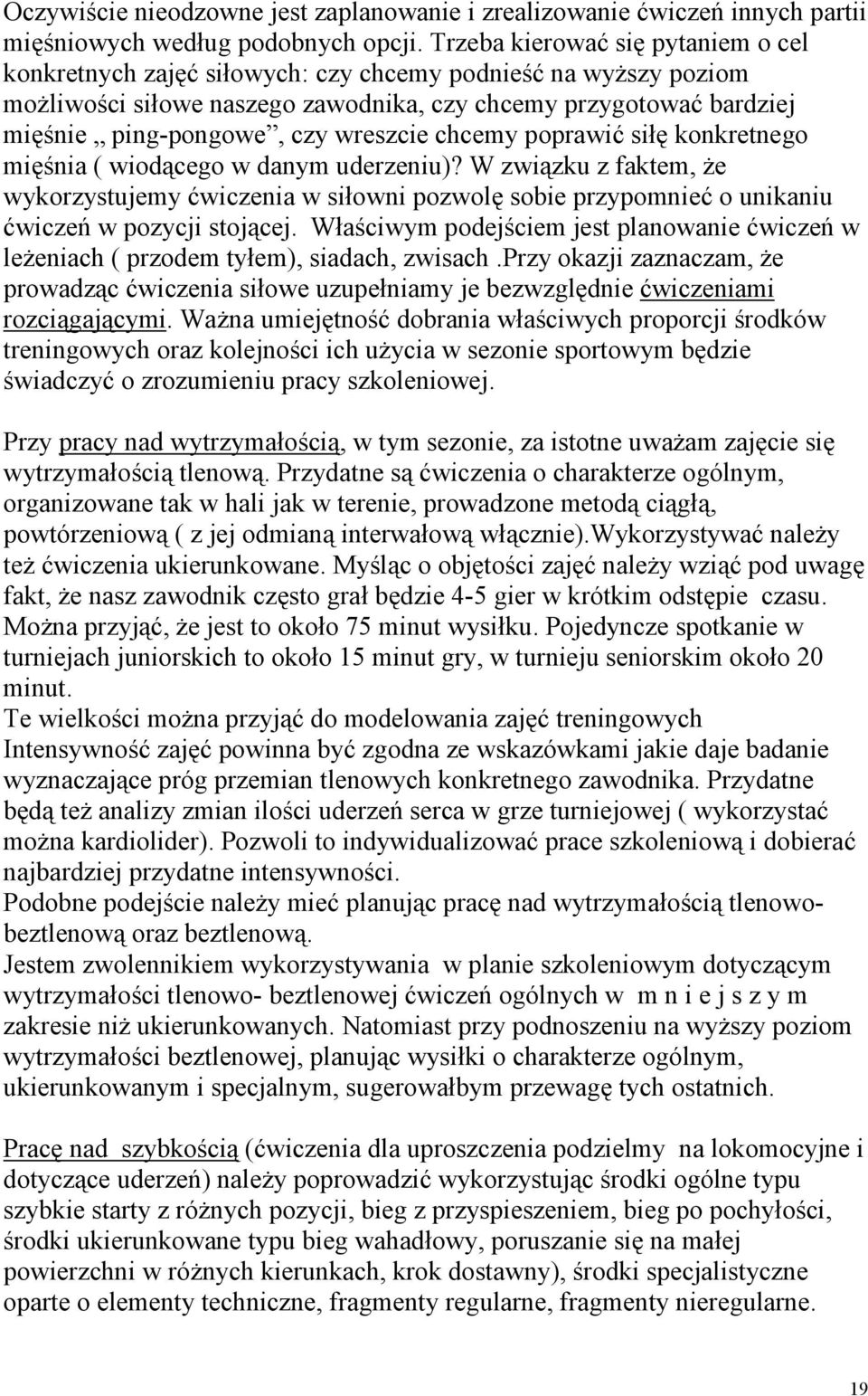 wreszcie chcemy poprawić siłę konkretnego mięśnia ( wiodącego w danym uderzeniu)?