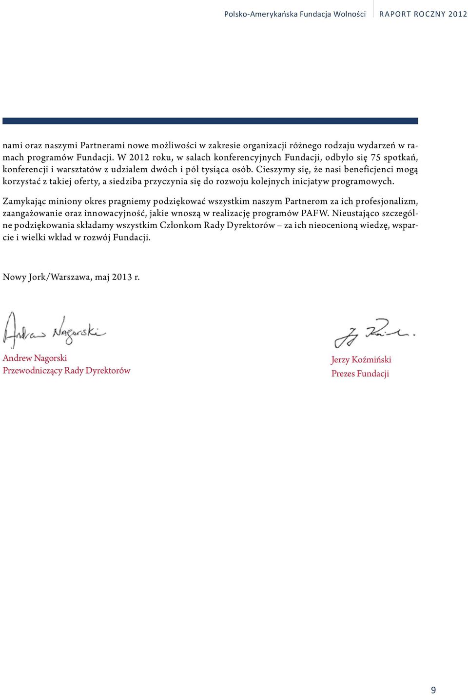 Cieszymy się, że nasi beneficjenci mogą korzystać z takiej oferty, a siedziba przyczynia się do rozwoju kolejnych inicjatyw programowych.