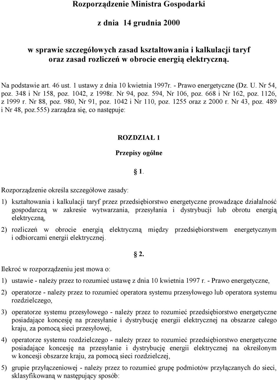 980, Nr 91, poz. 1042 i Nr 110, poz. 1255 oraz z 2000 r. Nr 43, poz. 489 i Nr 48, poz.555) zarządza się, co następuje: ROZDZIAŁ 1 Przepisy ogólne 1.