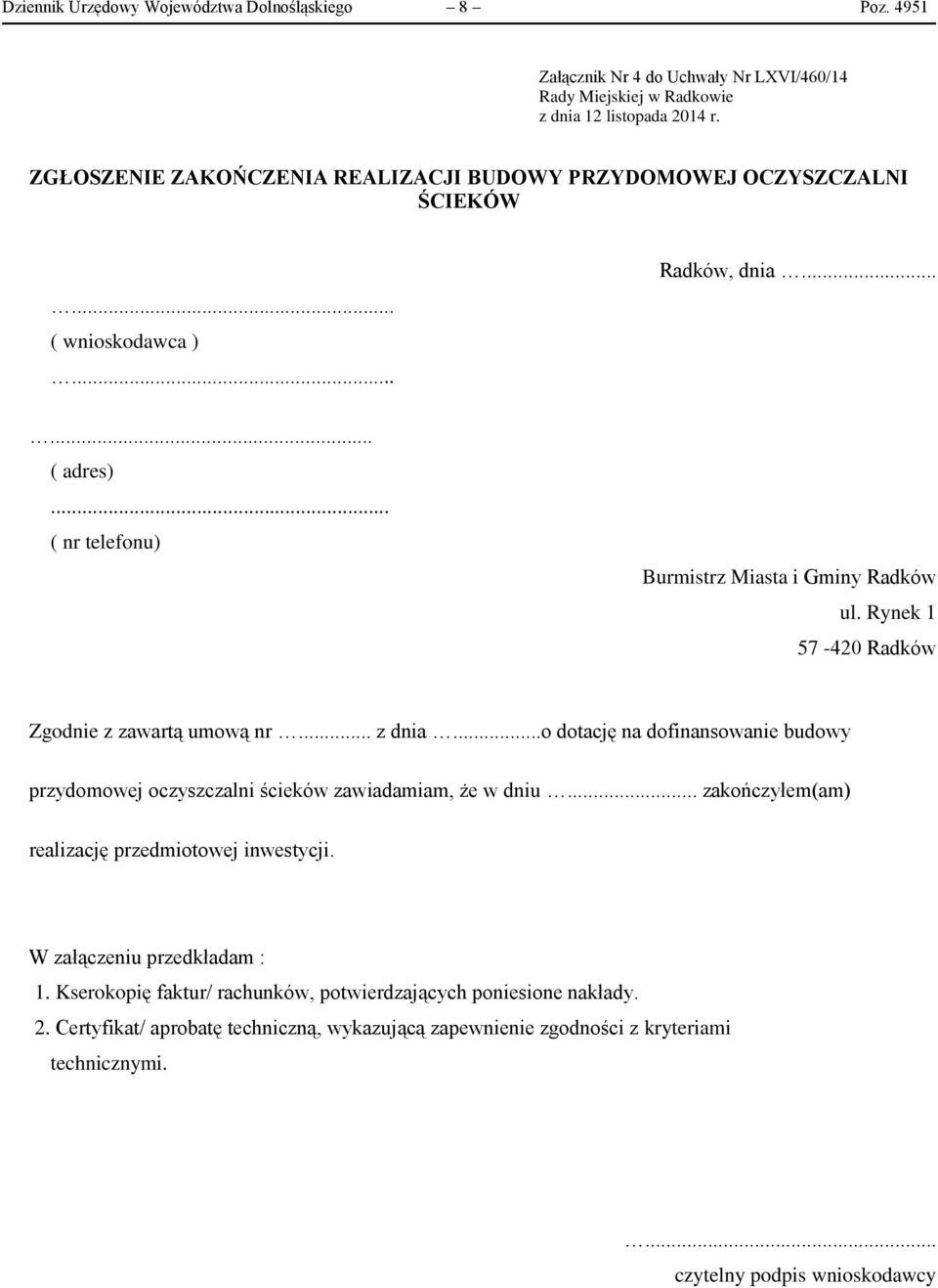 ..... ( adres)... ( nr telefonu) Burmistrz Miasta i Gminy Radków ul. Rynek 1 57-420 Radków Zgodnie z zawartą umową nr... z dnia.