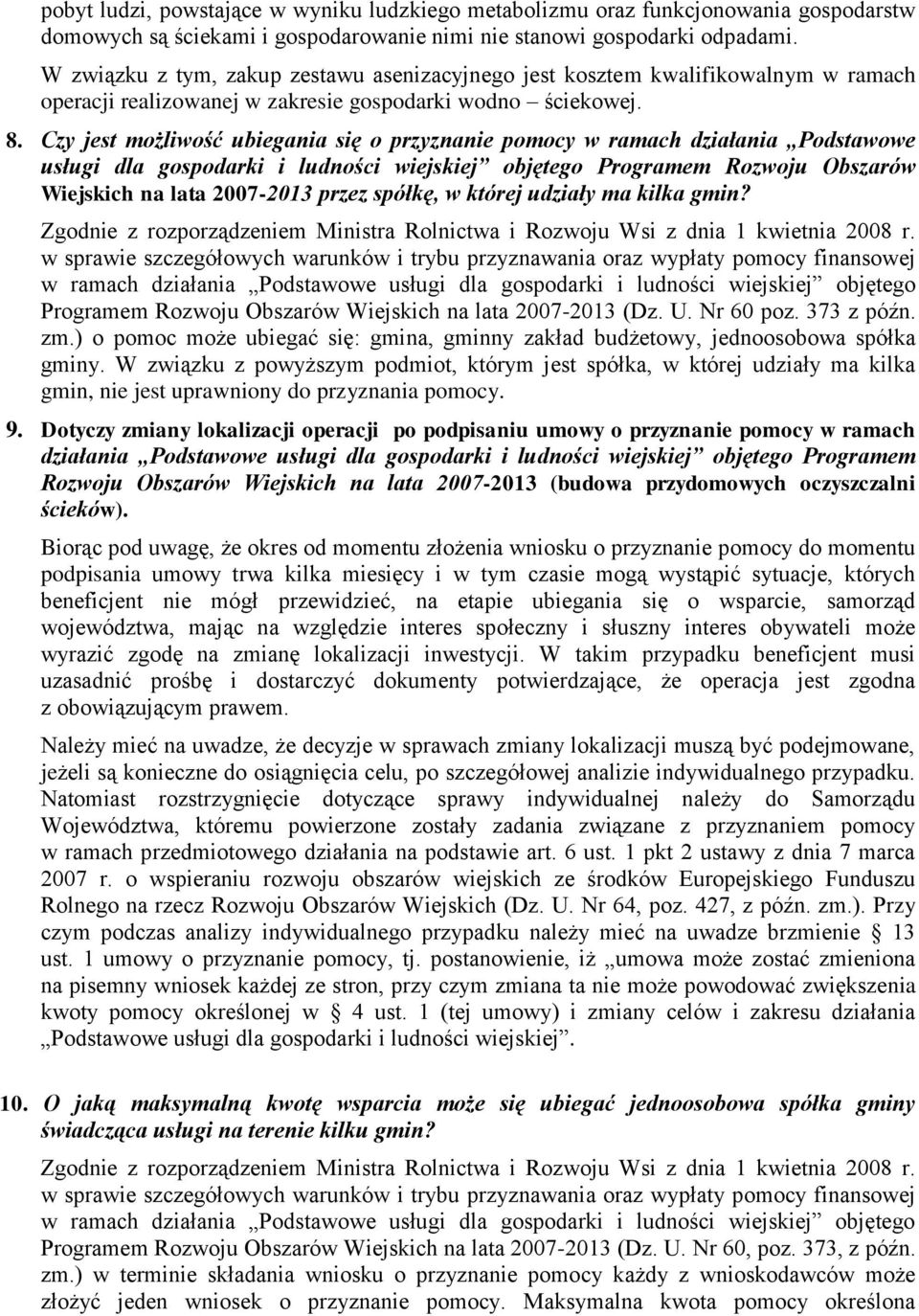 Czy jest możliwość ubiegania się o przyznanie pomocy w ramach działania Podstawowe usługi dla gospodarki i ludności wiejskiej objętego Programem Rozwoju Obszarów Wiejskich na lata 2007-2013 przez