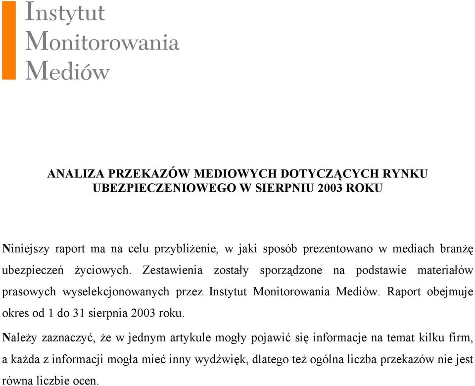 Zestawienia zostały sporządzone na podstawie materiałów prasowych wyselekcjonowanych przez Instytut Monitorowania Mediów.